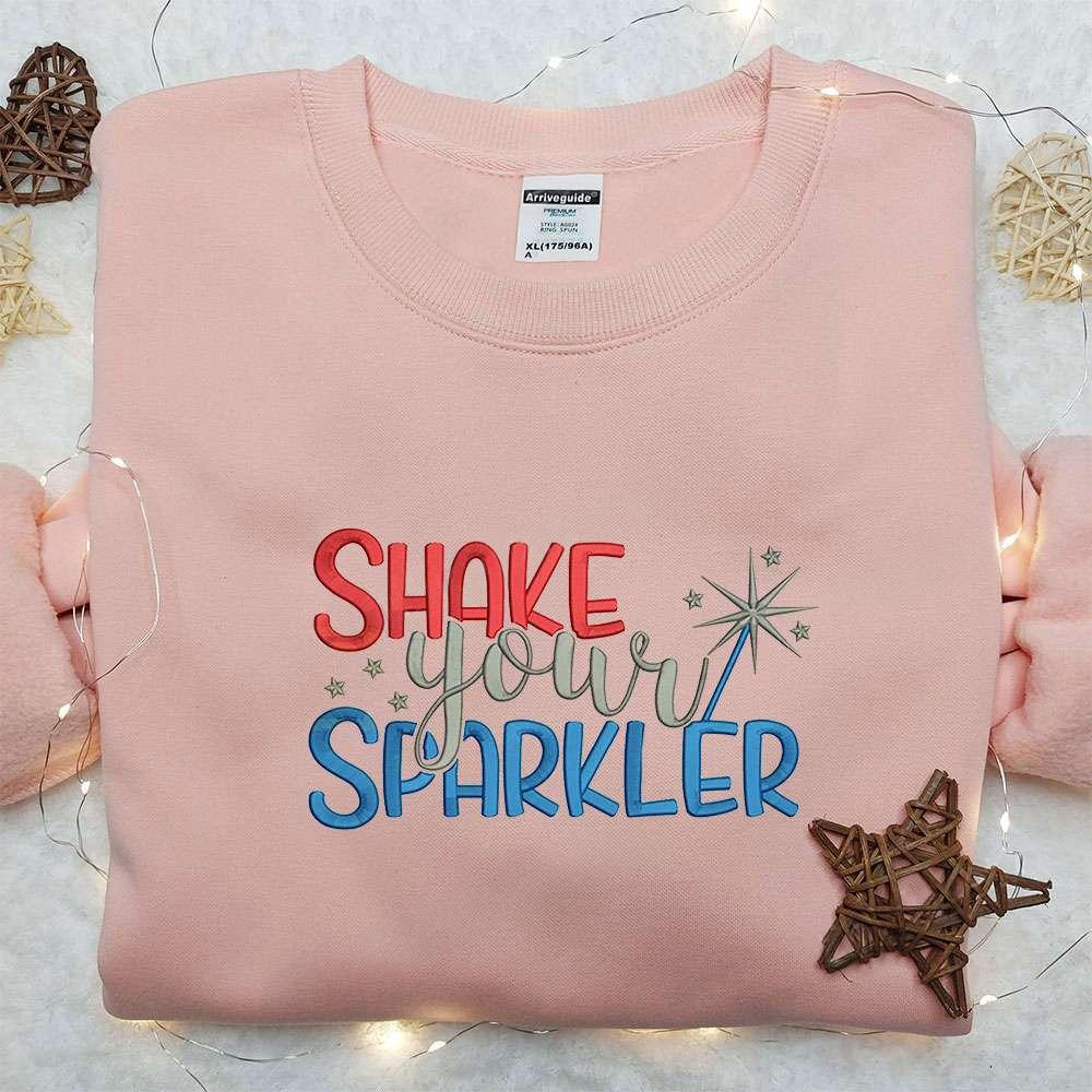 4th of July Shake Your Sparkler Embroidered Shirt Best Patriotic Shirts National Day Gifts