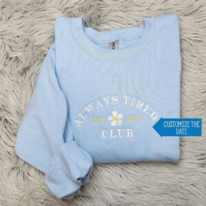 Always Tired Embroidered Crewneck - Funny and Cute Embroidered Crewneck - Always Tired Shirt