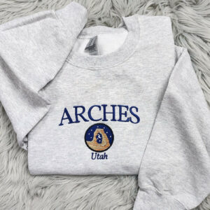 Arches Utah Embroidered Crewneck - Arches National Park Crewneck - Delicate Arch Utah - Embroidered Gifts - T-Shirt - Sweatshirt - Hoodie