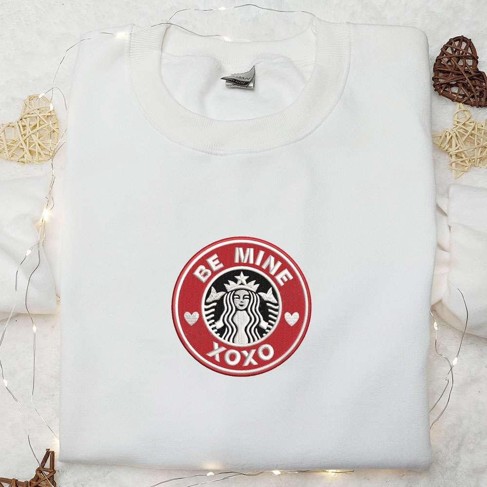 Be Mine Xo Xo Starbucks Embroidered Shirt Brand Logo Embroidered Hoodie Valentine Gift I