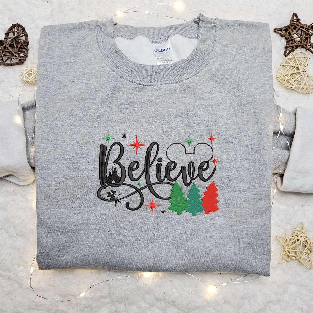Believe Disney Christmas Embroidered Shirt Christmas Embroidered Hoodie Best Gifts For Family