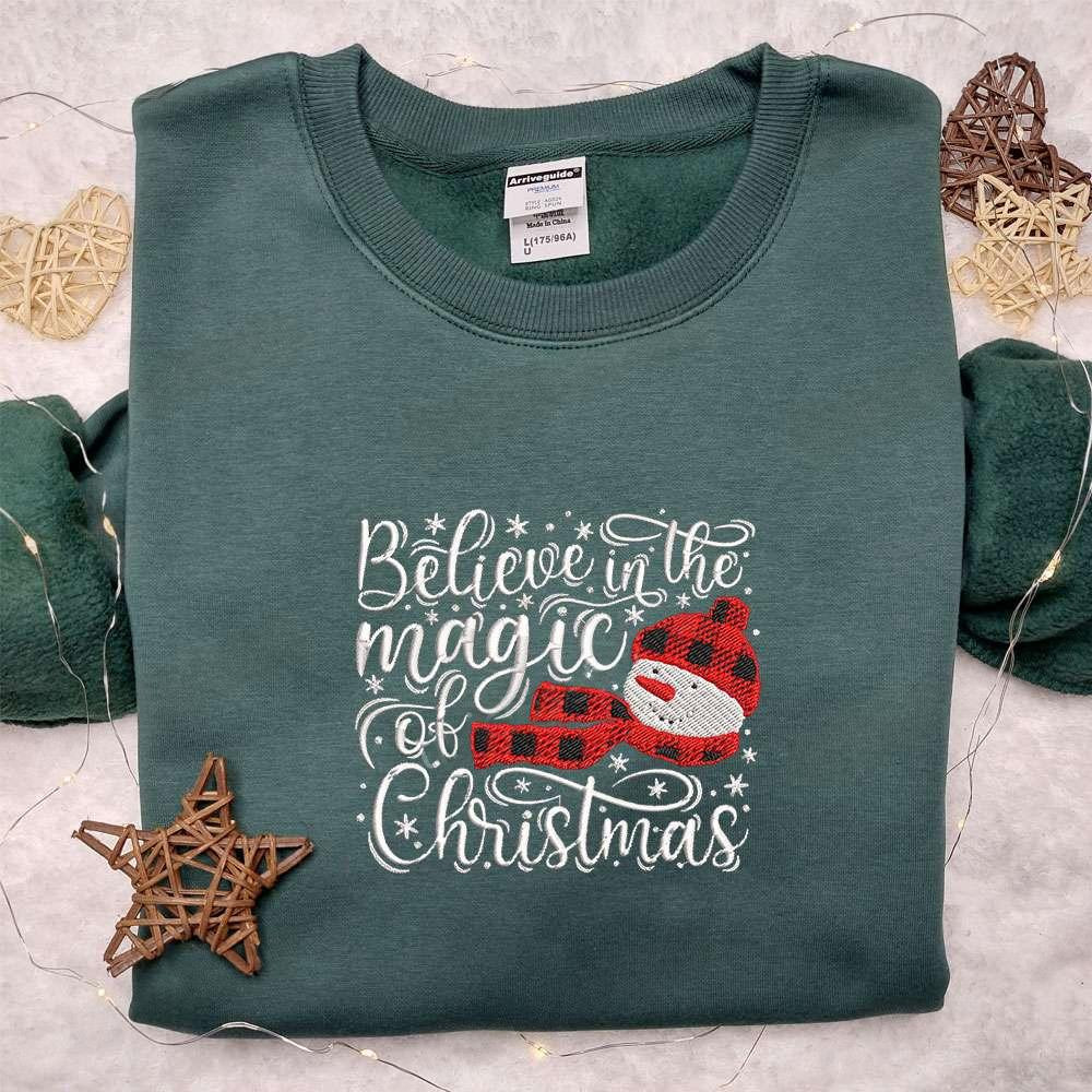 Believe In The Magic Of Christmas Snowman Embroidered Shirt Christmas Embroidered Hoodie Best Gifts For Family