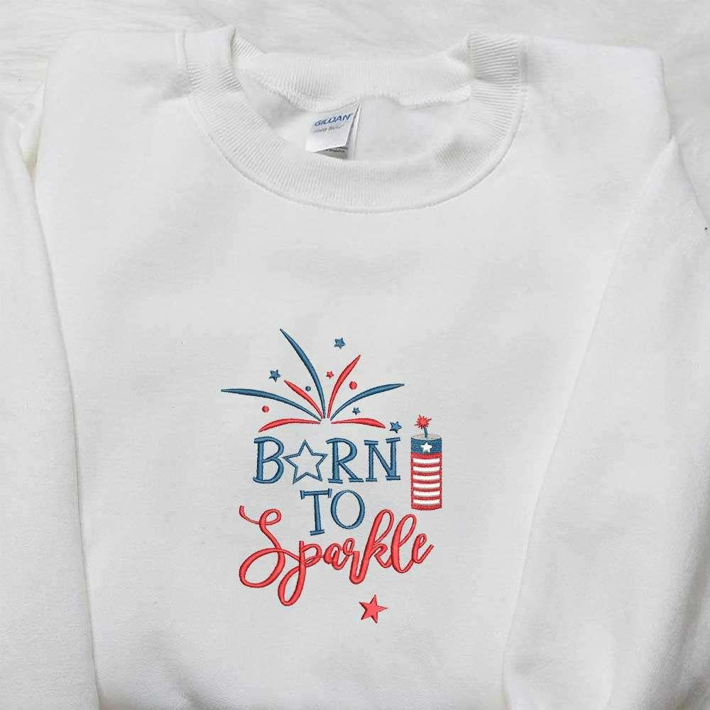 Born to Sparkle Embroidered Shirt Independence Day Embroidered Shirt National Day Gifts