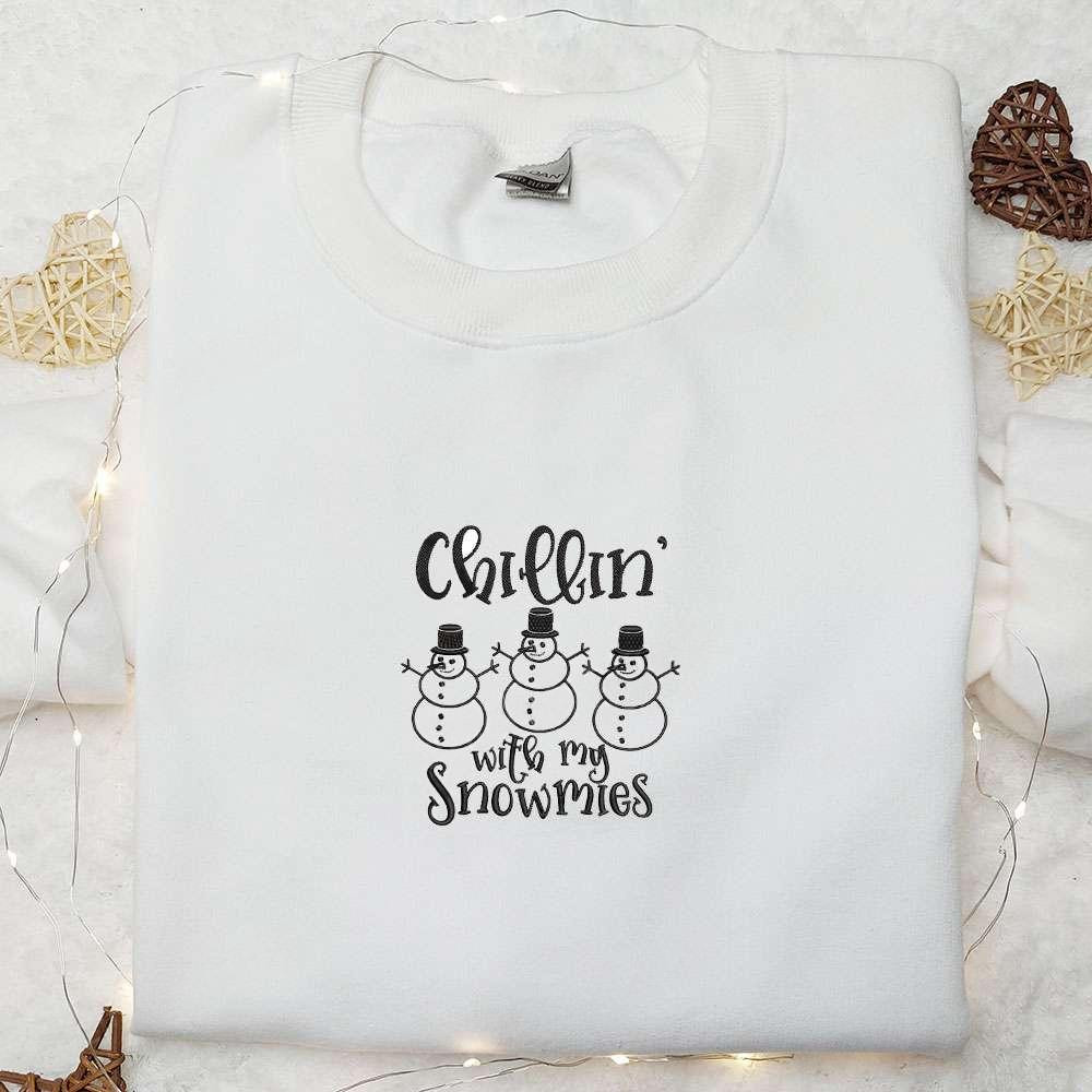 Chillin With My Snowmies Embroidered Shirt Christmas Embroidered Hoodie Best Gifts For Family 1