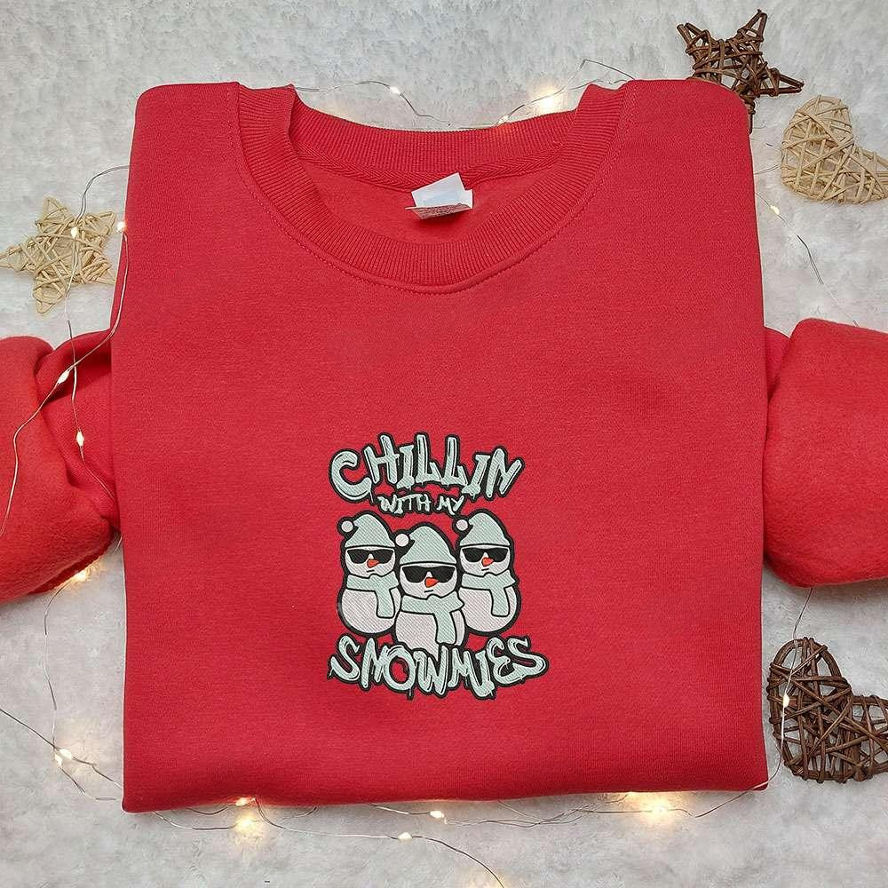 Chillin With My Snowmies Embroidered Shirt Christmas Embroidered Hoodie Best Gifts For Family