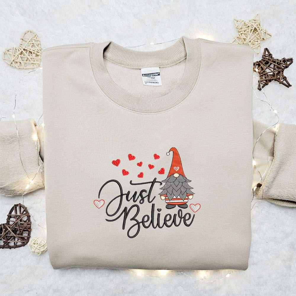 Christmas Gnome Just Believe Embroidered Sweatshirt Christmas Embroidered T shirt Best Christmas Gift Ideas
