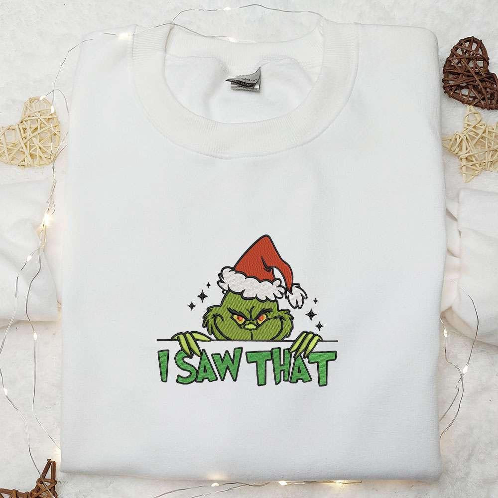 Christmas Grinch I Saw That Embroidered T shirt Movie Christmas Embroidered T shirt Best Christmas Gift Ideas