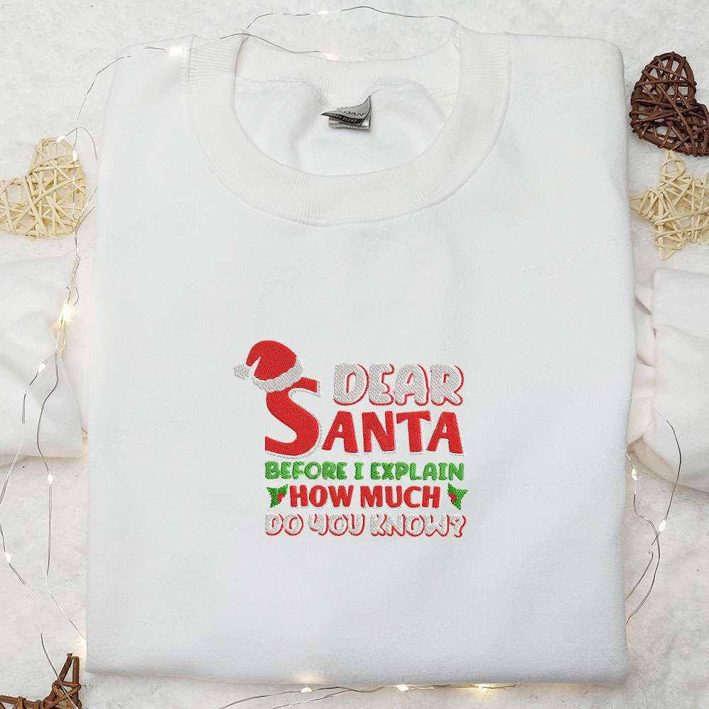 Dear Santa Before I Explain How Much Do You Know Embroidered T shirt Christmas Embroidered T shirt Best Christmas Gift Ideas