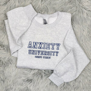 Embroidered Anxiety University Crewneck Sweatshirt or Hoodie - Embroidered Crewneck