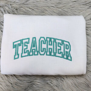 Embroidered Teacher Crewneck - Gift For Teacher - Best Teacher Unisex Crewneck or Hoodie