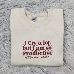 I Cry a Lot but I'm so Productive Embroidered Crewneck - TTPD Crewneck - Embroidered  Poetry Crewneck - T-Shirt - Sweatshirt - Hoodie