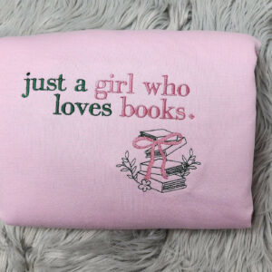 Just a Girl Who Loves Books Embroidered Crewneck - Book lover Shirt - Bow Crewneck - Bookish Crewneck - T-Shirt - Sweatshirt - Hoodie