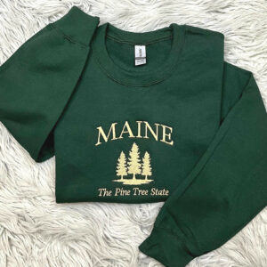 Maine Embroidered Crewneck - The Pine Tree State - Embroidered Gifts - T-Shirt - Sweatshirt - Hoodie