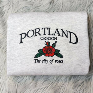 Portland Oregon Embroidered Crewneck - The city of Roses Embroidery - Embroidered Gifts - T-Shirt - Sweatshirt - Hoodie