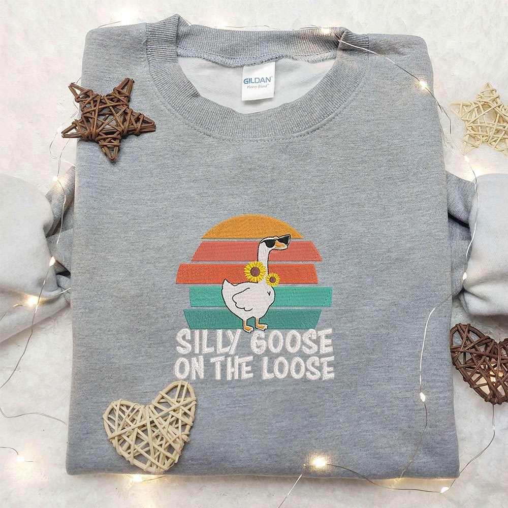 Silly Goose on the Loose Embroidered Shirt Animal Embroidered Shirt Funny Embroidered Shirt