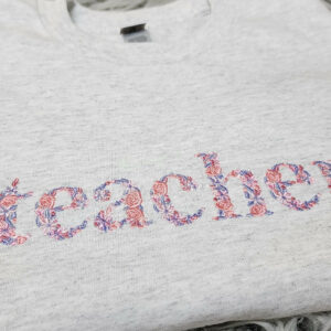 Teacher Flower Embroidery Crewneck - Gift For Teacher - Floral Embroidery - Best Teacher - T-Shirt - Sweatshirt - Hoodie