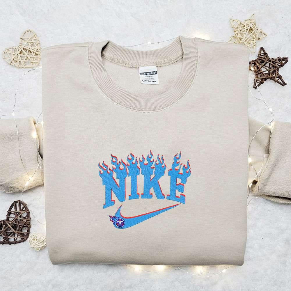 Tennessee Titans x Nike Flame Embroidered Shirt NFL Sports Embroidered Hoodie Best Fandom Gift Ideas