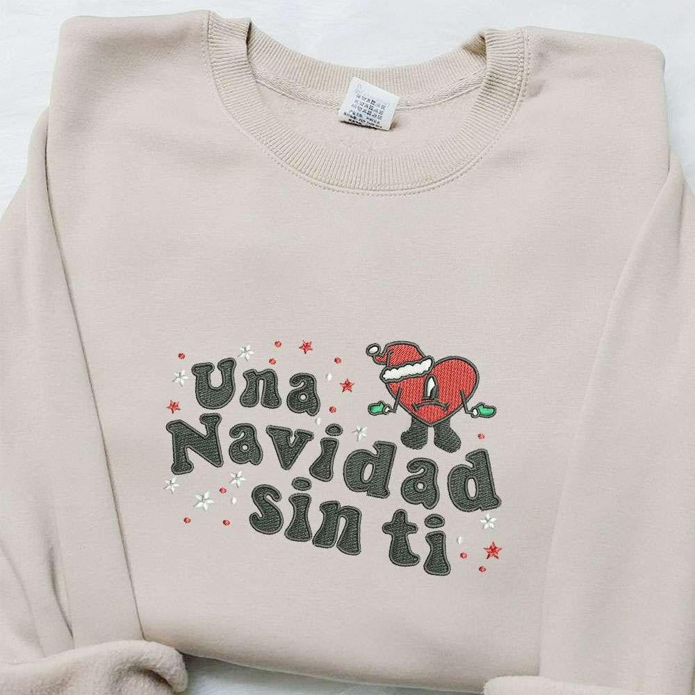 Un Navidad Sin Ti Bad Bunny Embroidered Shirt Christmas Embroidered Hoodie Best Gifts For Family 1