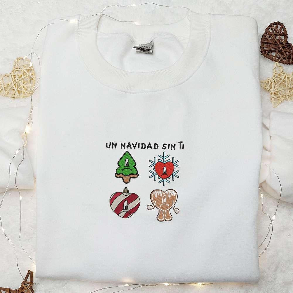 Un Navidad Sin Ti Bad Bunny Embroidered Shirt Christmas Embroidered Hoodie Best Gifts For Family