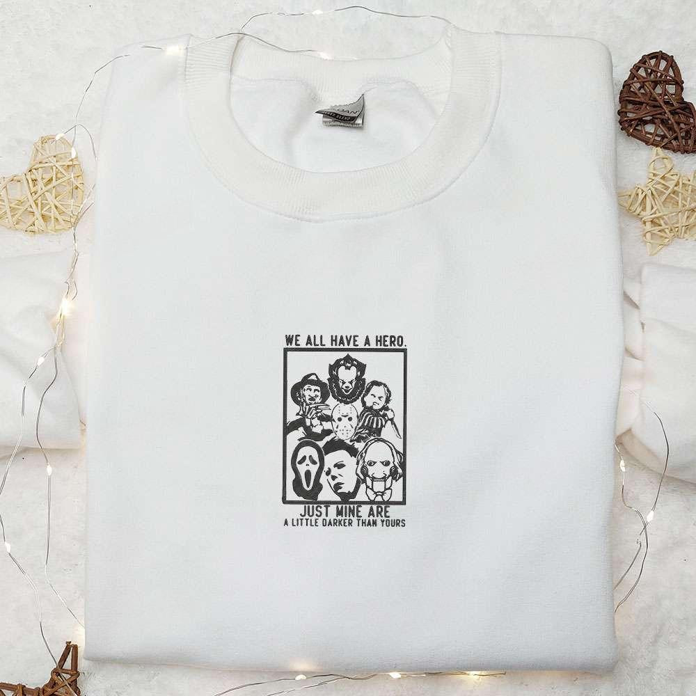 We All Have A Hero Embroidered Shirt Horror Movie Embroidered Hoodie Best Halloween Gift Ideas