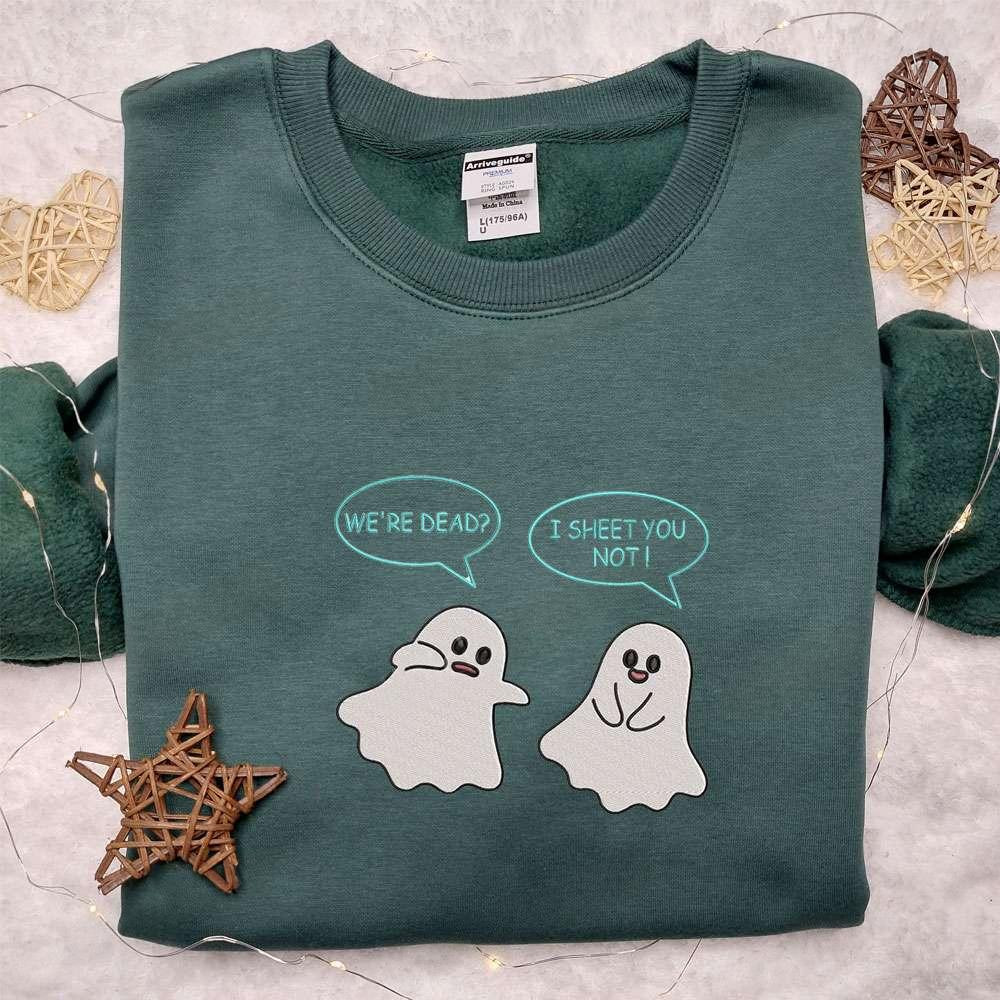 Were Dead I Sheet You Not Ghosts Embroidered Sweatshirt Cute Halloween Embroidered Hoodie Best Halloween Gift Ideas