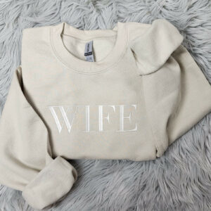 Wife Embroidered Crewneck - Wife Embroidered Shirt - Gift for Her - Embroidered Crewneck Shirt