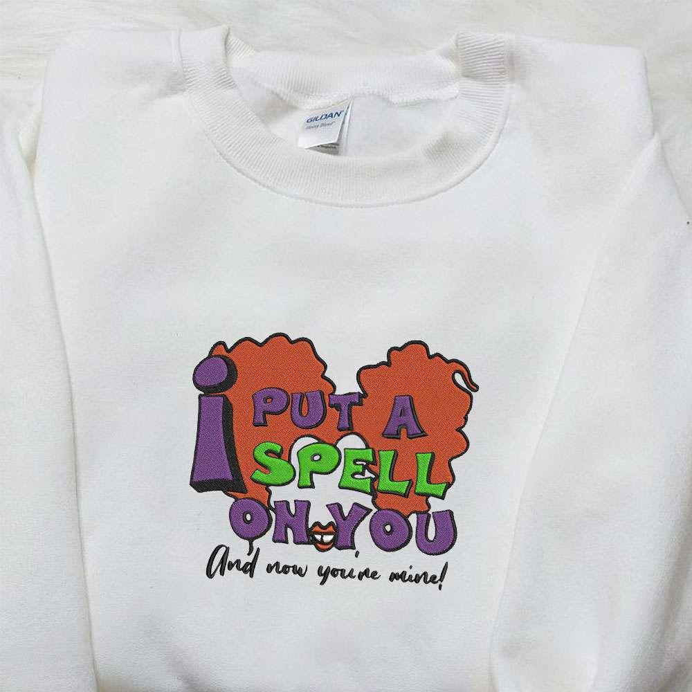 Winifred Sanderson I Put A Spell On You Embroidered Sweatshirt Halloween Embroidered Shirt Best Halloween Gift Ideas